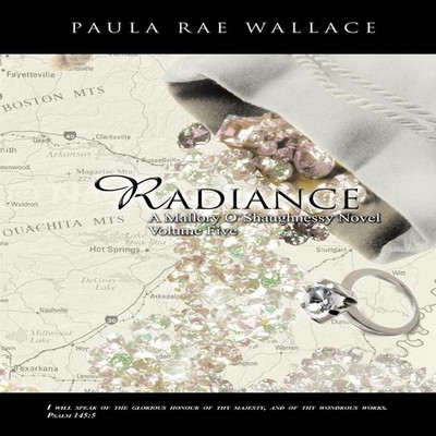Radiance a Mallory O'Shaughnessy Novel Volume 5 Paula Rae Wallace