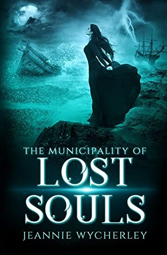 The Municipality of Lost Souls: A Spellbinding Gothic... - Wycherley, Jeannie