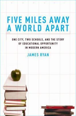 Five Miles Away, a World Apart: One City, Two Schools, and the Story of...
