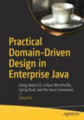 Practical Domain-Driven Design in Enterprise Java : Using Jakarta EE, Micropr...