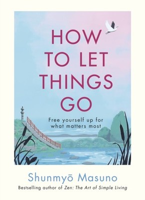 HOW TO LET THINGS GO by MASUNO, SHUNMYO Hardback Self Help Business