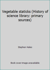 Vegetable staticks (History of science library: primary sources)