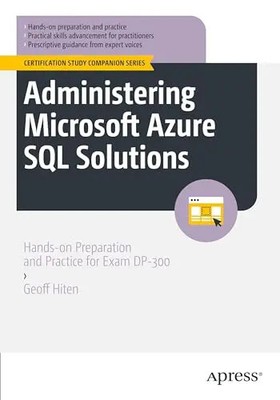 Administering Microsoft Azure SQL Solutions: Hands-On Preparation and Practice f