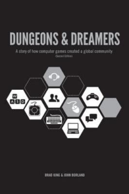 Dungeons & Dreamers: A Story of How Computer Games Created a Global Community, K