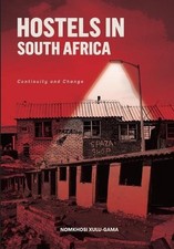 Hostels In South African: Continuity and Change de Nomkhosi Xulu-Gama Tapa blanda