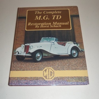 The Complete M.G. TD Restoration Manual by Horst Schach 1996 First Edition HC