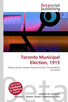 Lambert M. Surhone (u. a.) | Toronto Municipal Election, 1915 | Taschenbuch