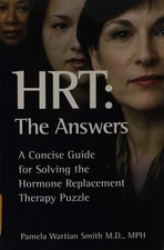 HRT, The Answers: A Concise Guide for Solving the Hormone Replacement Therap...