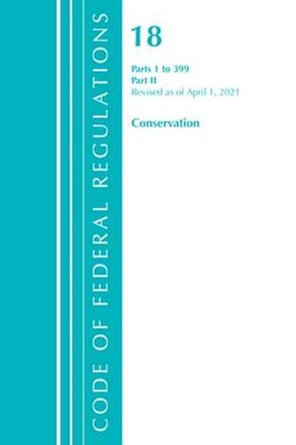 Code of Federal Regulations, Title 18 Conservation of Power and Water Resources