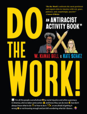 Do the Work: An Antiracist Activity Book - Paperback By Bell, W Kamau - GOOD