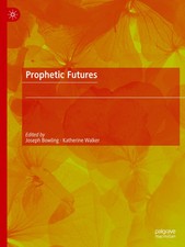 Joseph Bowling (u. a.) | Prophetic Futures | ...