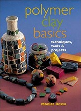 Polymer Clay Basics : Techniques, Tools and Projects Paperback Mo