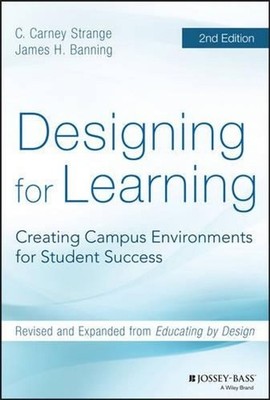 Designing for Learning: Creating Campus Environments for Student Success by C. C