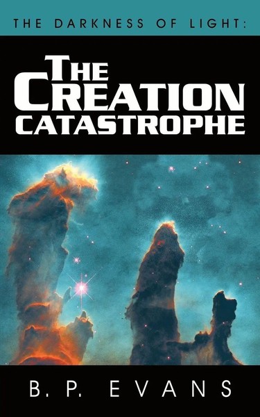 The Darkness Of Light | The Creation Catastrophe | B. P. Evans | Taschenbuch-image