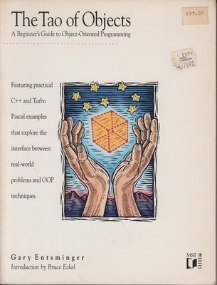 The Tao of Objects: A Beginner's Guide to Object-Oriented Programming Entsminger