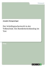 Stangassinger - Der Schriftspracherwerb in der Volksschule. Ein Basisk - X555z