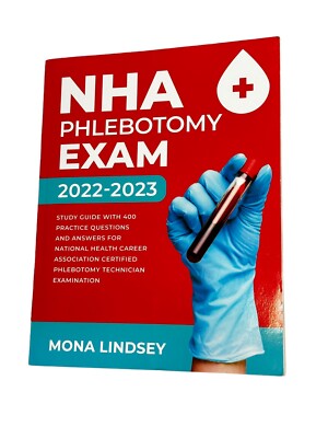 NHA Phlebotomy Exam 2022-2023: Study Guide with 400 Practice Questions : New