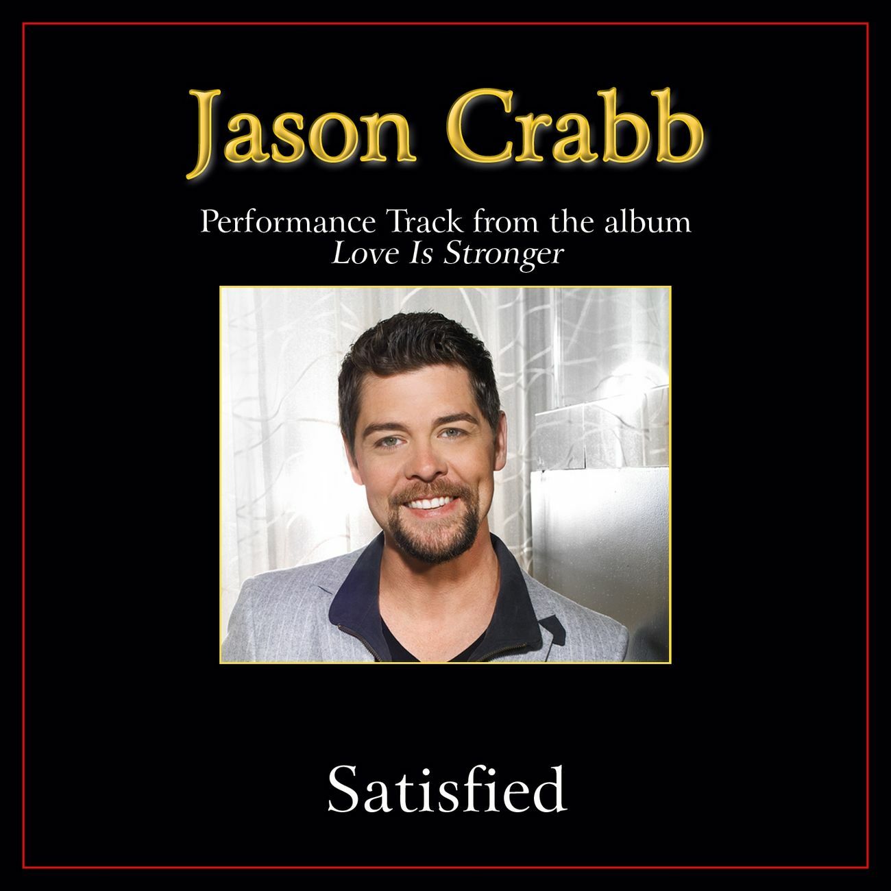 Satisfied  - Jason Crabb - Accompaniment Track