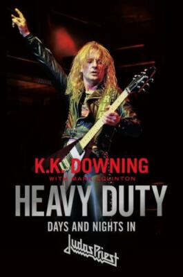 Heavy Duty: Days and Nights in Judas Priest by 