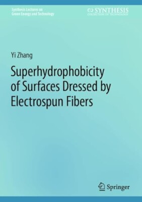 SUPERHYDROPHOBICITY OF SURFACES DRESSED BY ELECTROSPUN FIBERS BOOK BY YI ZHANG