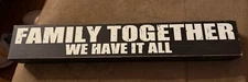 Quill To paper by Sixtrees Family together we have it all wooden Sign15” X 2 1/2