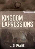 The Kingdom Expressions Trends Influencing The Advancement Of The Gospel Payne