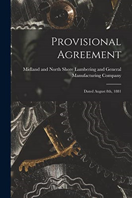 Provisional Agreement [Microform]: Dated August 8th, 18 -  NEW Not Available 202