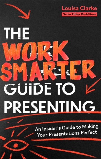 Robinson The Work Smarter Guide To Presenting: An Insider's Guide To Making Your Presentations Perfect (Work Smarter Series) - Image 3