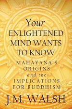 J M Walsh Your Enlightened Mind Wants to Know...