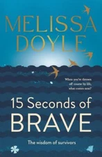 Fifteen Seconds of Brave: The wisdom of survivors by Melissa Doyle (paperback)