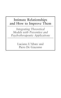 Intimate Relationships and How to Improve Them: Integrating Theoretical Models w