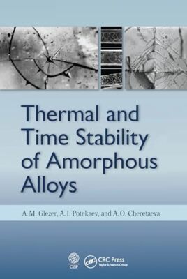 Thermal and Time Stability of Amorphous Alloys by A. O. Cheretaeva, A. M. ...