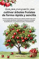 Sophie Mckay | GuíA Para Principiantes Para Cultivar áRboles Frutales De...