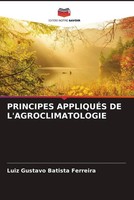 Luiz Gustavo Batista Ferreira | Principes AppliquÉS De L'agroclimatologie | Buch