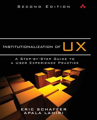 Institutionalization of UX: A Step-by-Step Guide to a User Experience Practi...