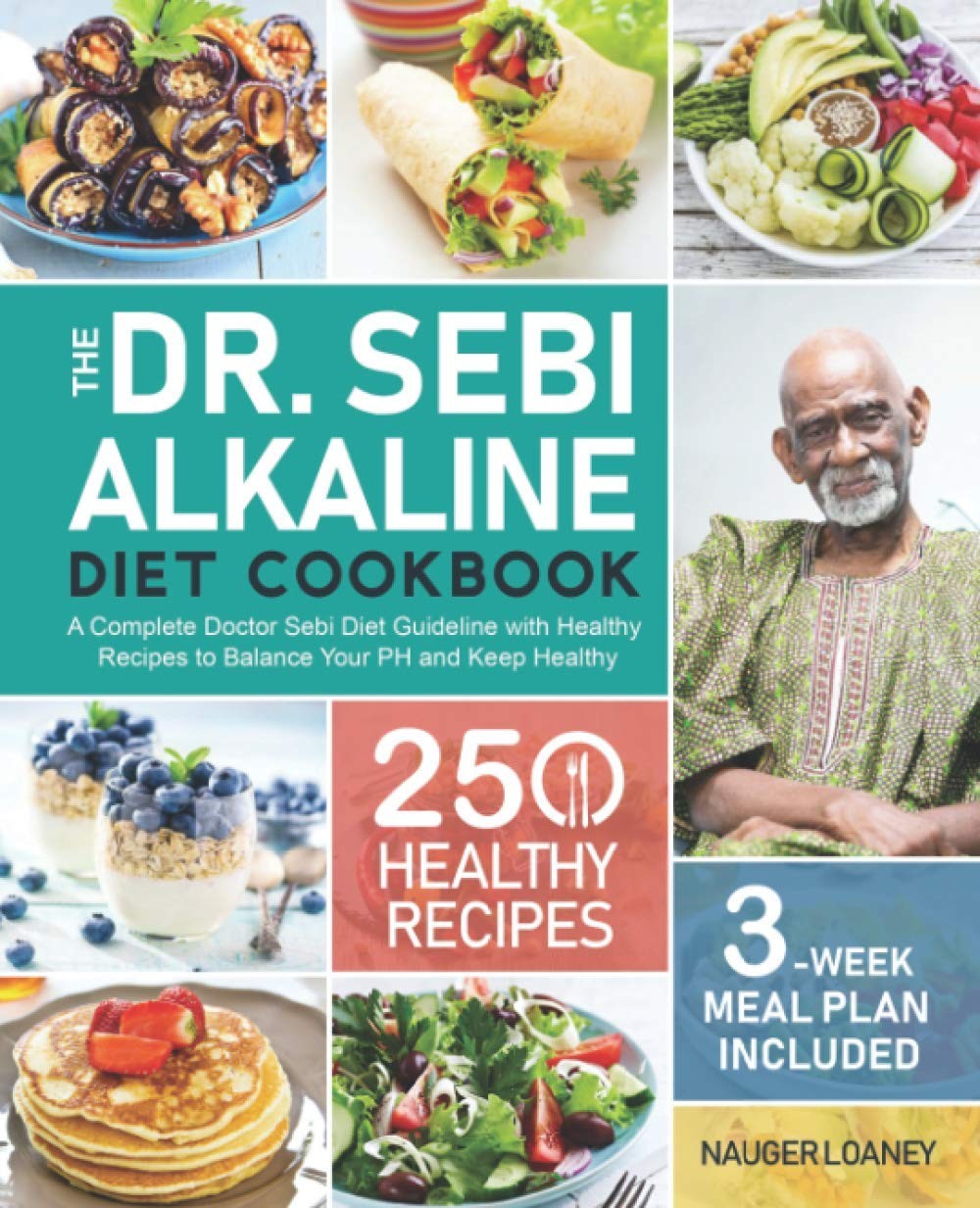 The Dr. Sebi Alkaline Diet Cookbook: A Complete Doctor Sebi Diet Guideline with