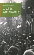 Lo spirito del sindacalismo - Sandro Antoniazzi (Cittadella Editrice) [2013]