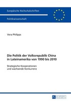 Die Politik Der Volksrepublik China In Lateinamerika Von 1990 Bis 2010 Vera Phil