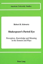 Shakespeare's Parted Eye: Perception, Knowledge and Meaning in t