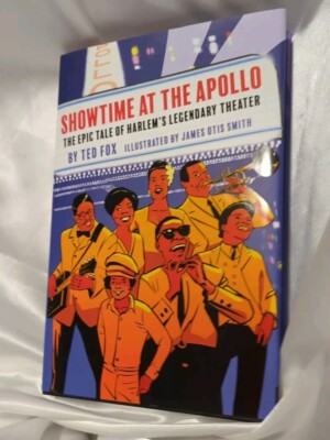 Showtime at the Apollo: the Epic Tale of Harlem s Legendary Theater 