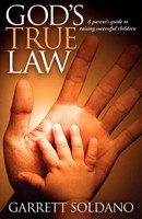 God's True Law | A Parent's Guide To Raising Successful Children | Soldano