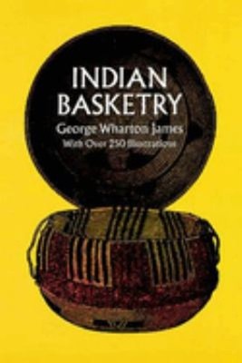 Indian Basketry Paperback George Wharton James