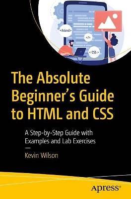 The Absolute Beginner's Guide to HTML and CSS, Kev