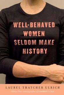 Well-Behaved Women Seldom Make History von Ulrich, Laure... | Buch | Zustand gut