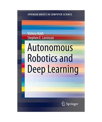 Autonomous Robotics and Deep Learning, Levinson, Stephen E.