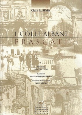 Wells, Clara Lo..I COLLI ALBANI : FLASCHIERT
