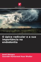 O áPice Radicular E A Sua ImportâNcia Na Endodontia Annil Dhingra (U. A.) Buch