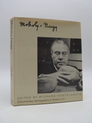 MOHOLY-NAGY by Kostelanetz, Richard 1970 First Edition First Printing