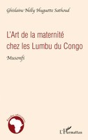 Ghislaine Nelly Huguette Sathoud | L'art De La Maternité Chez Les Lumbu Du Congo