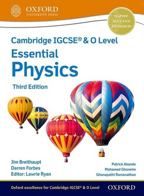 Cambridge IGCSE & O Level Essential Physics: Student Book Third Edition by Jim B